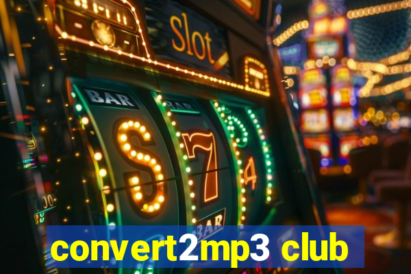 convert2mp3 club